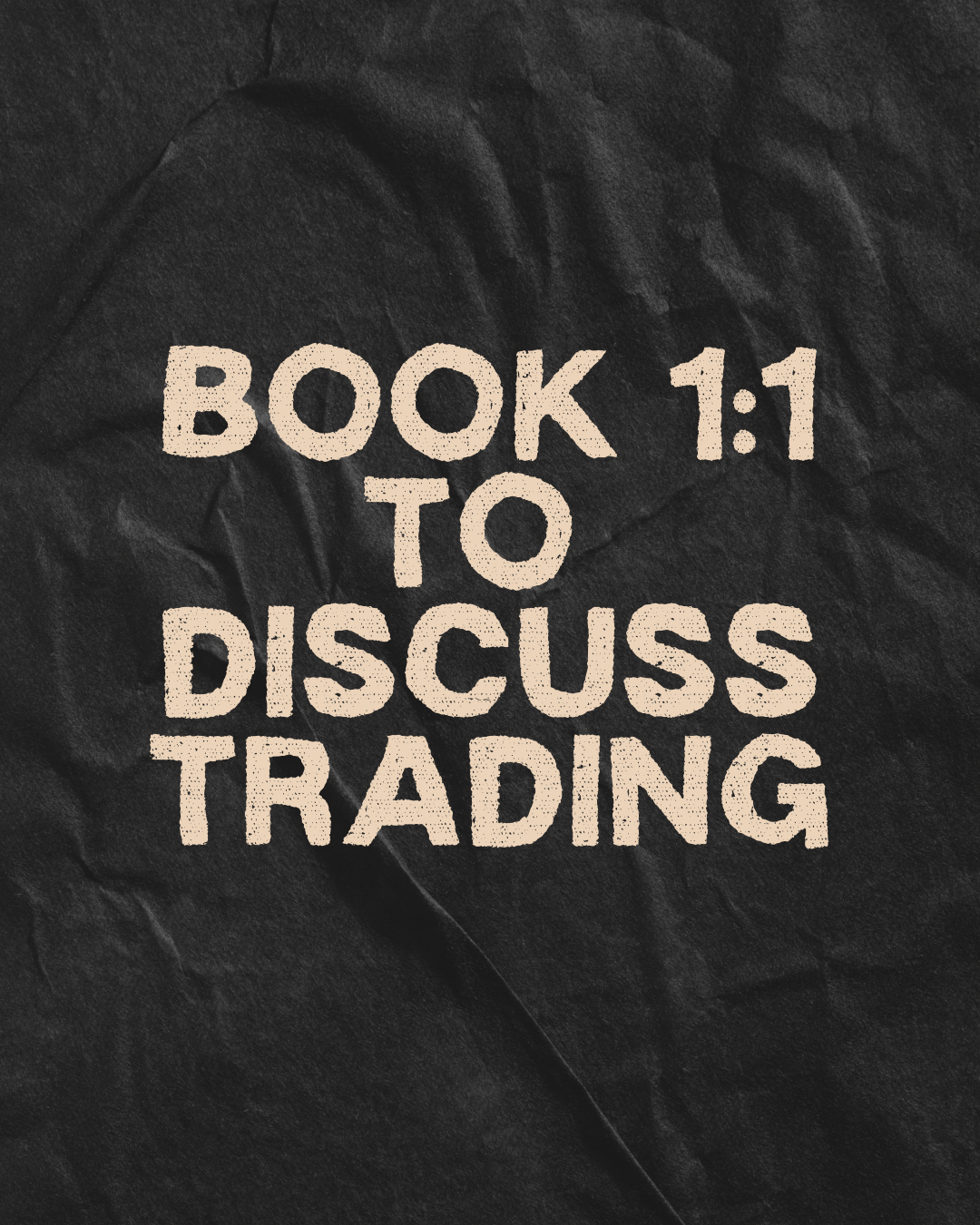 BOOK A 1:1 CALL TO DISCUSS TRADING